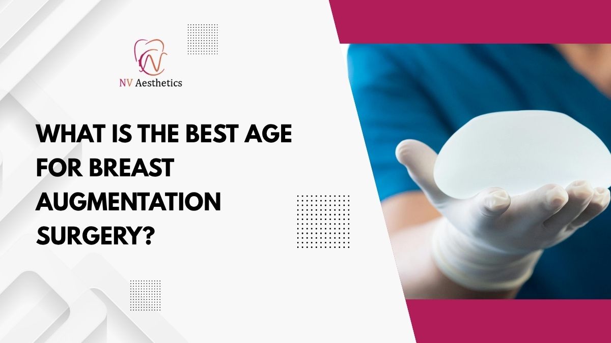 What Is the Best Age for Breast Augmentation Surgery?